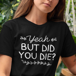 T-shirt Mais Est-Ce Que Tu As Mouri