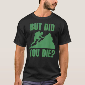 T-shirt Mais êtes-vous mort Randonnée en montagne