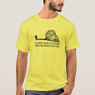 T-shirt Mais je ne veux pas aller dehors Il y a des gens l