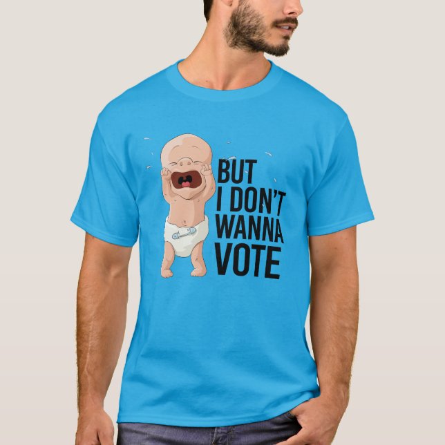 T-shirt Mais je ne veux pas voter (Devant)