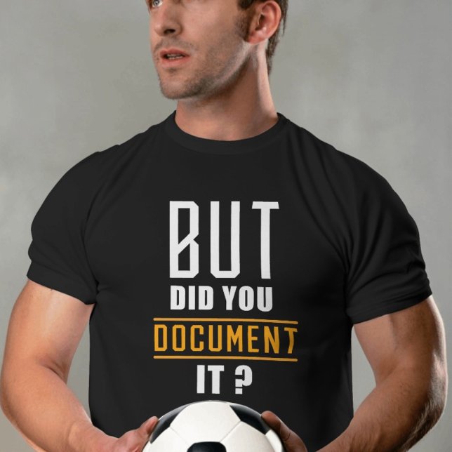 T-shirt Mais l'avez-vous documenté Drôle Citation masculin (Créateur téléchargé)