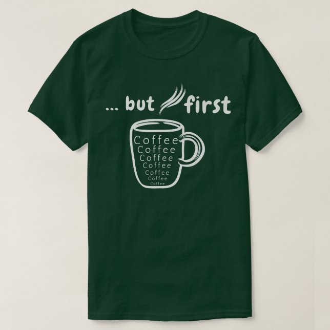 T-shirt Mais le premier café (Design devant)