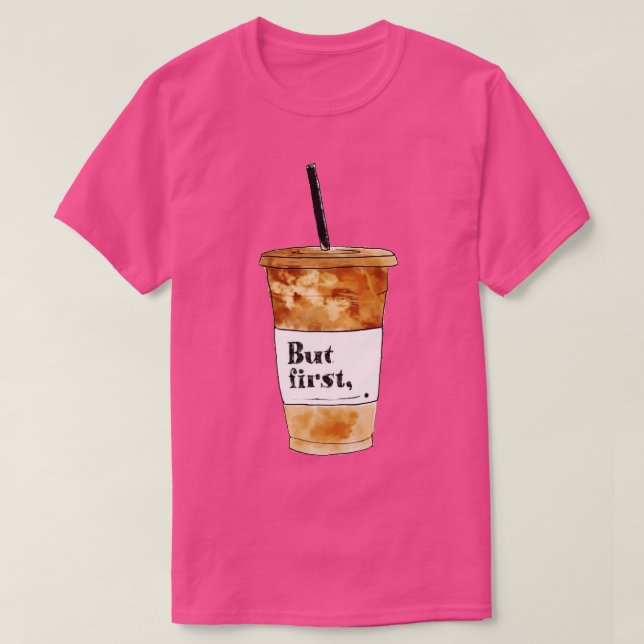 T-shirt Mais le premier café (Design devant)