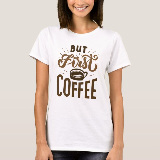 T-shirt Mais le premier café (Devant)