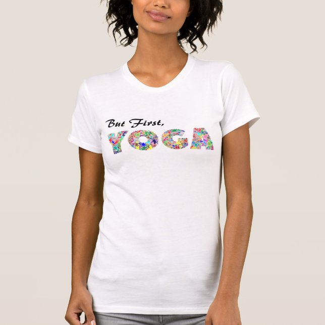 T-shirt Mais le premier Tee de Yoga (Devant)