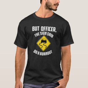 T-shirt Mais l'officier dit faire un Burnout Car 3
