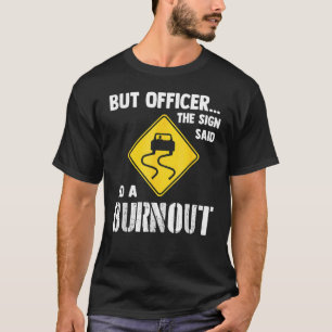 T-shirt Mais L'Officier Le Signe A Dit Faire Un Burnouts V