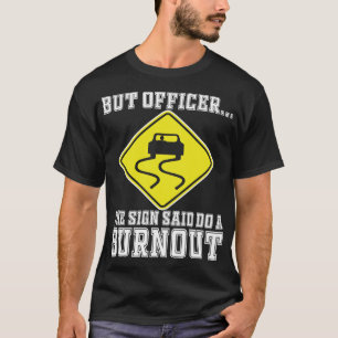 T-shirt Mais Officier dit faire une brûlure - drôle de voi