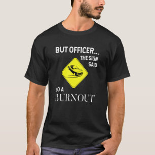 T-shirt Mais Officier Le Signe A Dit Faire Un Burnout Drôl