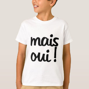 T-shirt Mais Oui !  Expression française