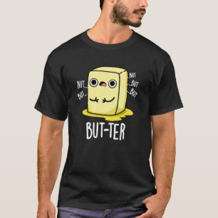 T-shirt Mais plus amusant Beurre Pun Beurre Dark BG