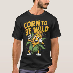T-shirt Maïs Pour Être Sauvage Drôle De Légume Danse Fête 
