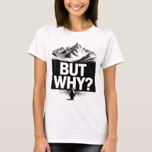 T-shirt Mais Pourquoi Drôle Manchot Montagne Randonnée Mèm