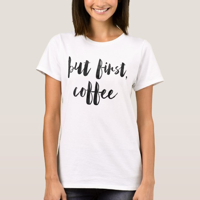 T-shirt Mais premier café (Devant)