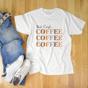 T-shirt Mais Premier Café, Amoureux Du Café Drôle