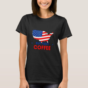 T-shirt Mais premier café caféine Humour Sarcastique
