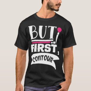 T-shirt Mais Premier Contour Drôle Beauté Citation