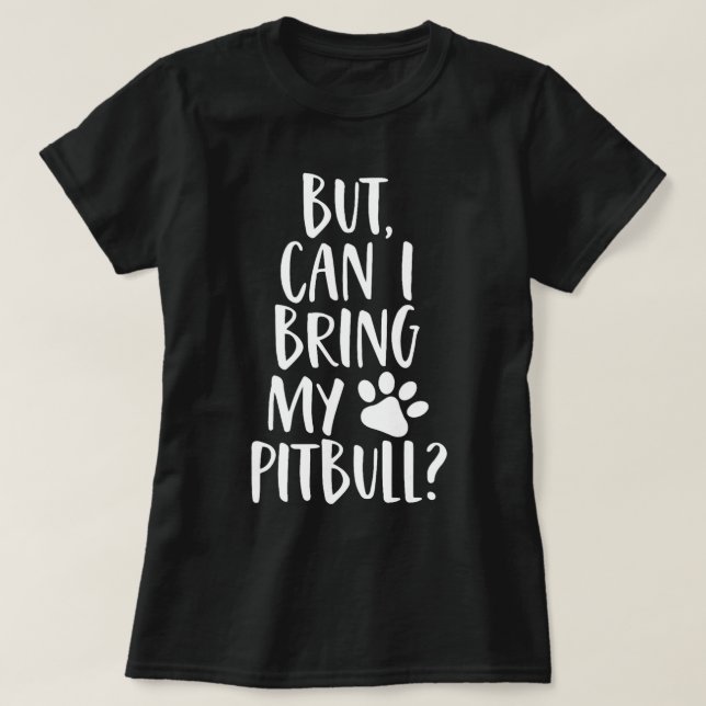 T-shirt Mais Puis-Je Apporter Mon Pitbull Drôle Secourir C (Design devant)