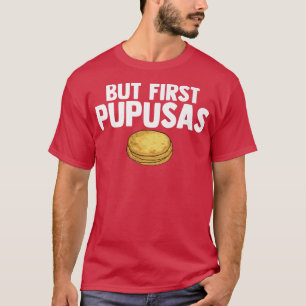 T-shirt Mais Pupusas First Love Pupusas Griddle Cheese Pup