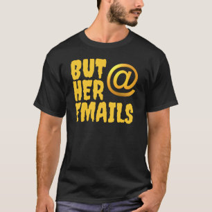 T-shirt Mais ses emails, Hillary Clinton