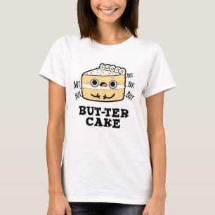 T-shirt Mais ter Cake Funny Beurre Pun