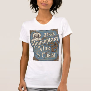 T-shirt Maison de Jésus Plante grimpante Dans le Christ Jé
