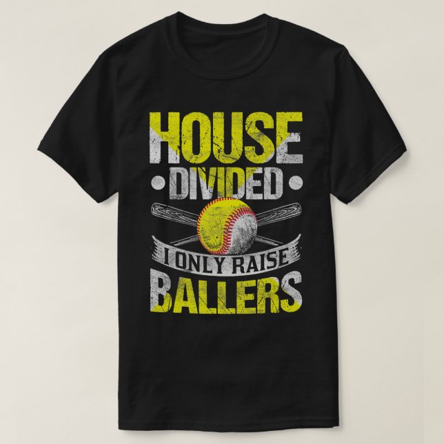 T-shirt Maison divisée Je Ne Leve Que Ballers Drôle Softba (Design devant)