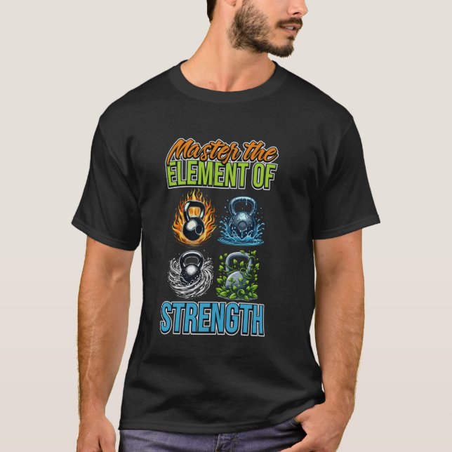 T-shirt Maîtrisez l'élément de force de la forme physique  (Devant)