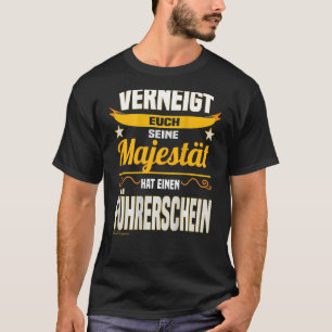 T-shirt Majesté Dire le conducteur du permis de conduire d