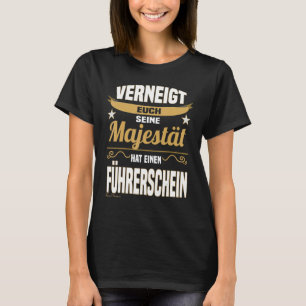 T-shirt Majesté Dire le conducteur du permis de conduire d