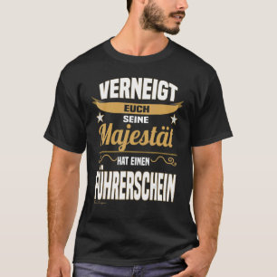 T-shirt Majesté Dire le conducteur du permis de conduire d
