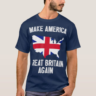 T-shirt Make America Great Britain Again  Funny Gift