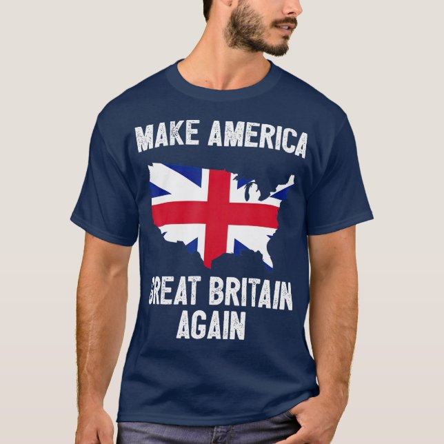 T-shirt Make America Great Britain Again  Funny Gift (Devant)