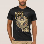 T-shirt Make Art Not War<br><div class="desc">Make Art Not War</div>