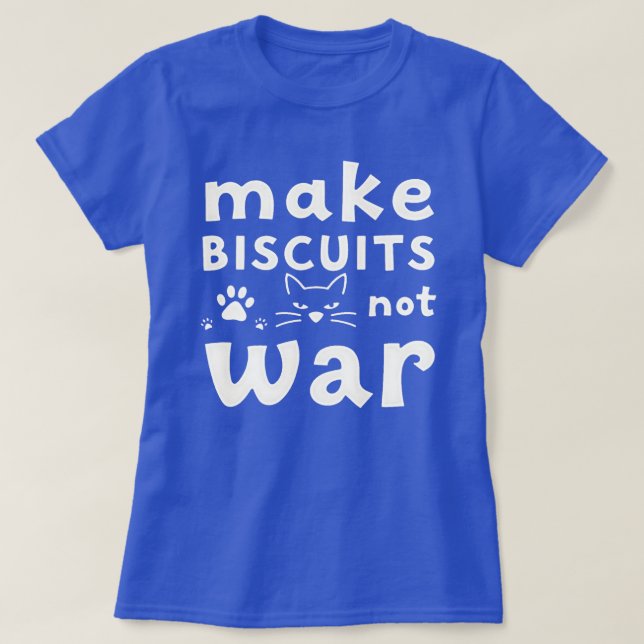 T-shirt Make Biscuits Not War Funny Cat Lover  (Design devant)