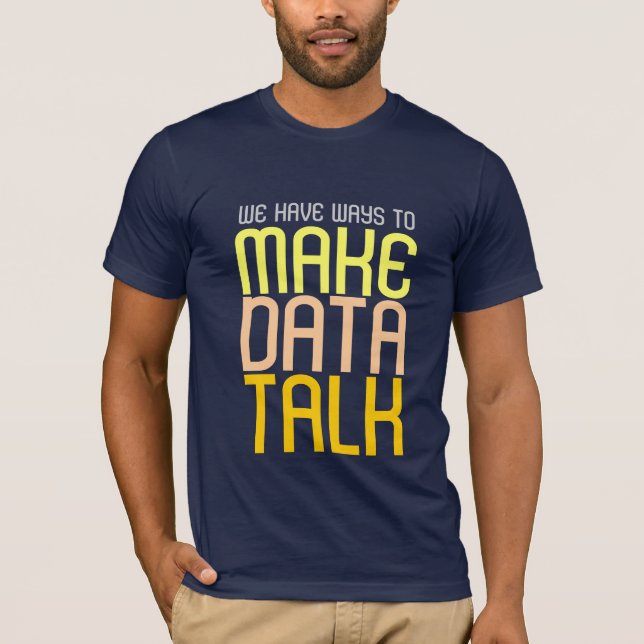 T-shirt Make Data Talk (Devant)