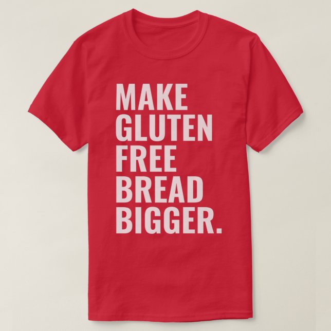 T-shirt Make Gluten Free Bread Bigger Premium  (Design devant)