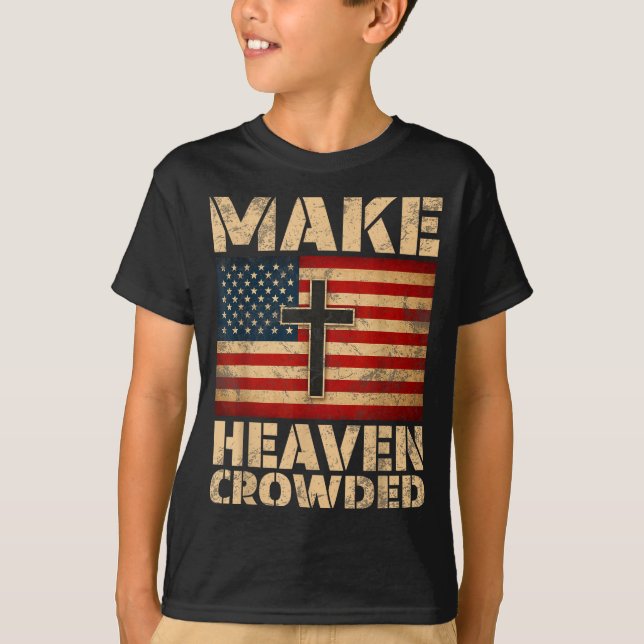T-shirt Make Heaven Crowded Christian Faith Bible Verse Me (Devant)