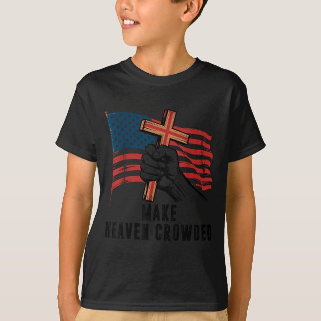 T-shirt Make Heaven Crowded Christian Patriotic Cross Amer (Devant)
