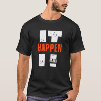 T-shirt Make It Happen – Ambition & Drive Shirt
