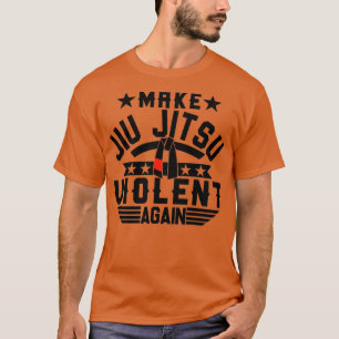 T-shirt Make Jiu Jitsu Violent Again