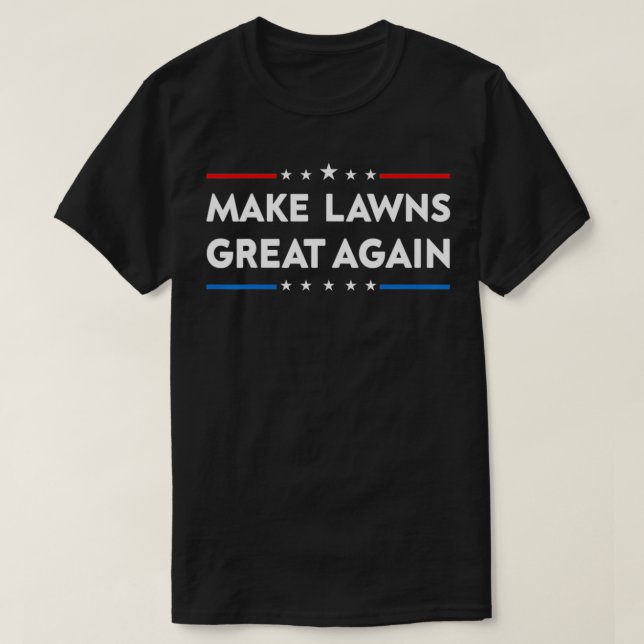 T-shirt Make Lawns Great Again Funny Lawn Mower Dad Garden (Design devant)