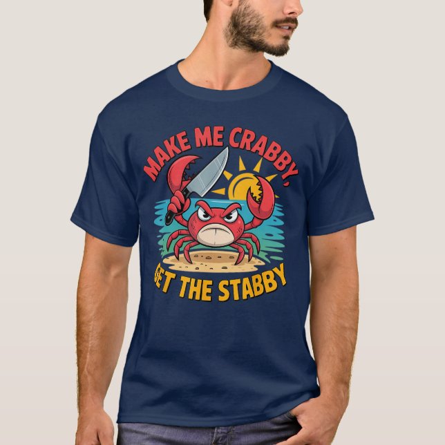 T-shirt Make Me Crabby Gethe Stabby Humorous Cartoon Seasi (Devant)