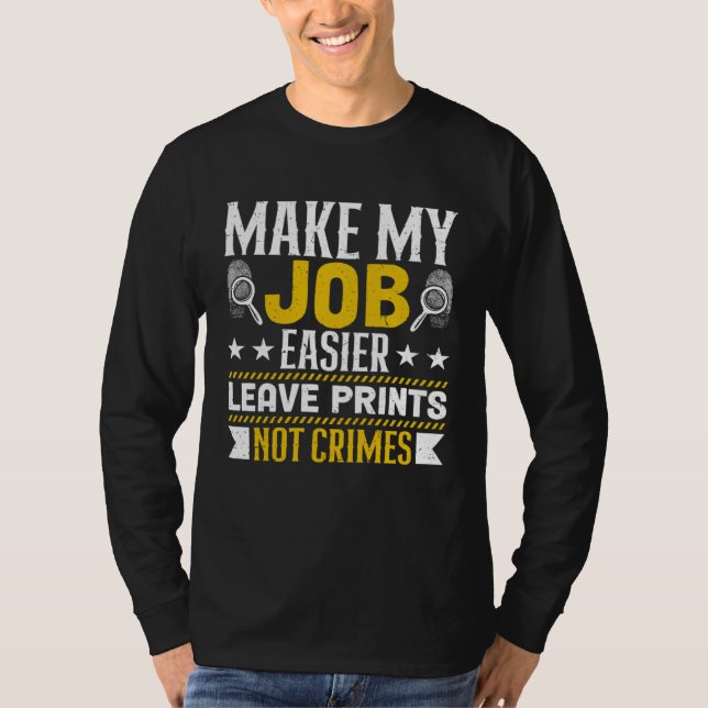 T-shirt Make My Job Easier Leave Prints Not Crimes Forensi (Devant)
