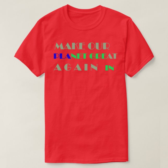 T-shirt make our planet green and great again (Design devant)
