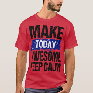 T-shirt Make Today Awesome