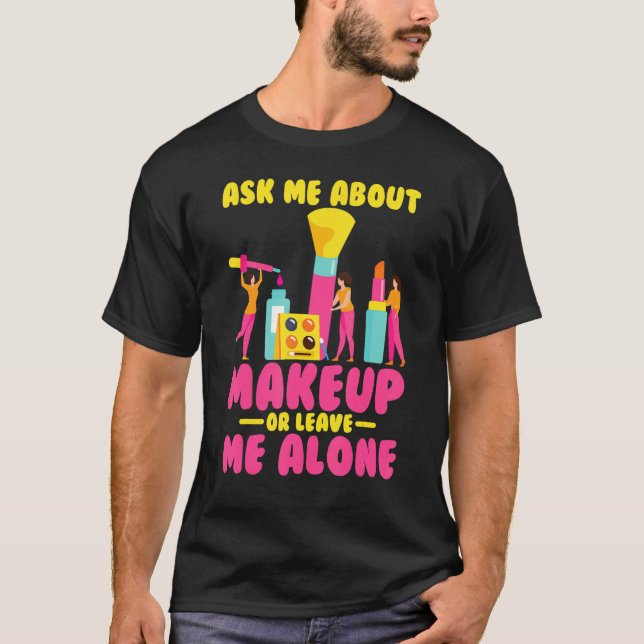 T-shirt Make Up Artist Posez-Moi Des Questions Sur Le Maqu (Devant)