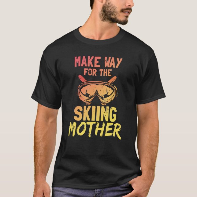T-shirt Make Way For The Skiing Mother Ski Skier Slopes Mo (Devant)