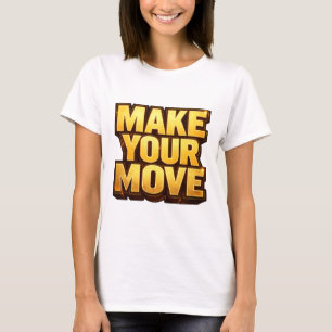 T-shirt Make Your Move