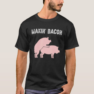 T-shirt Makin Bacon Adulte Drôle Pour Cochon Plaisanterie